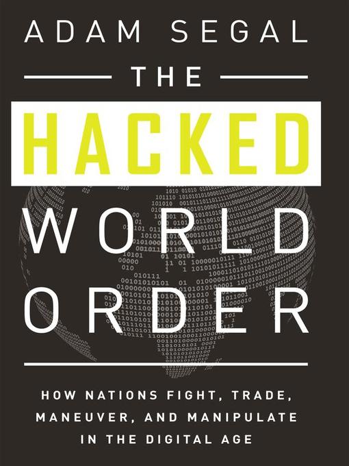 Title details for The Hacked World Order by Adam Segal - Available